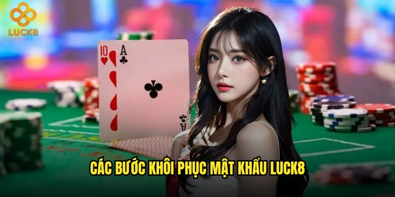 Các bước khôi phục mật khẩu Luck8