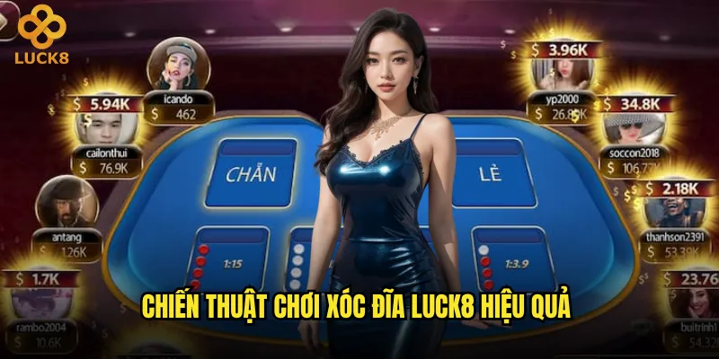 Chiến thuật chơi Xóc Đĩa Luck8 hiệu quả