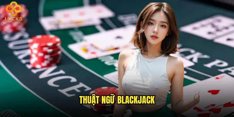 Thuật ngữ Blackjack