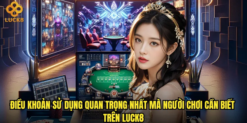 Điều khoản sử dụng Luck8 có những quy định gì cần lưu ý? 1 Điều khoản sử dụng quan trọng nhất mà người chơi cần biết trên Luck8