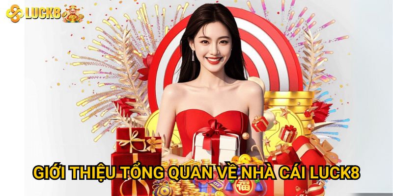 Trang chủ 26 Giới thiệu tổng quan về nhà cái Luck8