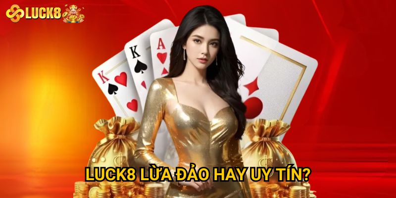 Trang chủ 29 Luck8 lừa đảo hay uy tín?